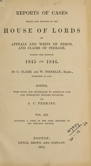 Cover of: Reports of cases heard and decided in the House of Lords on appeals and writs of error: during the sessions 1831[-1846]