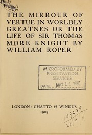 Cover of: The mirrour of vertue in worldly greatness: or, The life of Sir Thomas More, knight