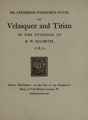 Cover of: Mr. Frederick Wedmore's notes on Velasquez and Titian in the etchings of R.W. Macbeth, A.R.A.