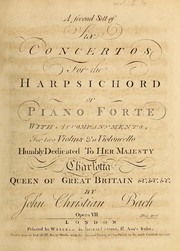 A second sett of six concertos for the harpsichord or piano forte, with accompanyments for two violins & a violoncello, opera VII by Johann Christian Bach