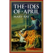 Cover of: The ides of April by Mary Ray