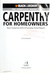 Cover of: The complete guide to carpentry for homeowners: basic carpentry skills & everyday home repairs