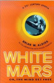 Cover of: White Mars, or, The mind set free: a 21st century utopia