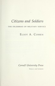 Cover of: Citizens and soldiers: the dilemmas of military service