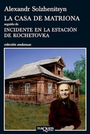Cover of: La casa de Matriona: Seguido de indicente en la estación de Kochetovka
