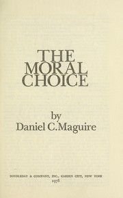 Cover of: The moral choice by Daniel C. Maguire