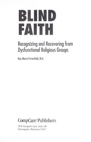 Cover of: Blind faith: recognizing and recovering from dysfunctional religious groups