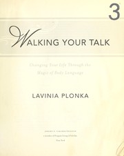 Cover of: Walking your talk: changing your life through the magic of body language