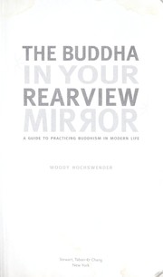 Cover of: The Buddha in your rearview mirror: a guide to practicing Buddhism in modern life