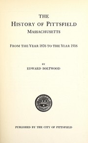 Cover of: The history of Pittsfield, Massachusetts: from the year 1876 to the year 1916