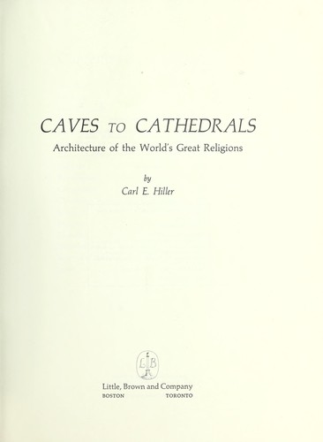 Caves to cathedrals; architecture of the world's great religions by