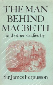 Cover of: The Man Behind Macbeth: and other studies