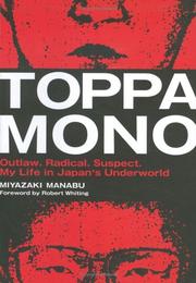 Cover of: Toppamono: Outlaw, Radical, Suspect, My Life In Japan's Underworld