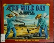 Ten Mile Day and the building of the transcontinental railroad by Mary Ann Fraser