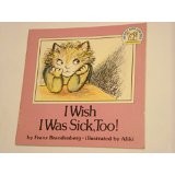 Cover of: I wish I was sick, too!