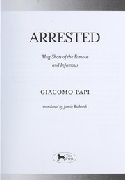 Cover of: Arrested: mug shots of the famous and infamous