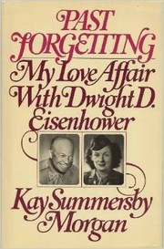 Cover of: Past Forgetting: my love affair with Dwight D. Eisenhower