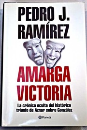 Cover of: Amarga victoria: la crónica oculta del histórico triunfo de Aznar sobre González