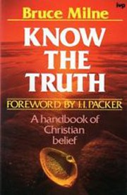 Cover of: Know the truth by Bruce Milne