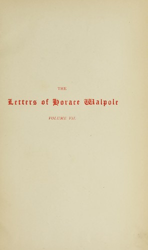 The letters of Horace Walpole, fourth earl of Orford.
