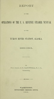 Report of the operations on the Yukon River Station, Alaska, 1899-1901 by Nunivank (U.S. Revenue Cutter)