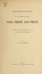 Cover of: Observations on the connection between gold, credit, and prices: for the use of the members of the Gold and Silver Commission.