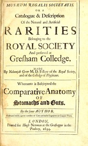 Cover of: Musaeum Regalis Societatis, or, A catalogue & description of the natural and artificial rarities belonging to the Royal Society and preserved at Gresham Colledge
