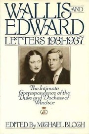 Cover of: Wallis and Edward: letters, 1931-1937 : the intimate correspondence of the Duke and Duchess of Windsor