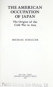 Cover of: The American occupation of Japan: the origins of the Cold War in Asia