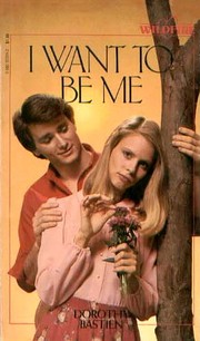 Cover of: I Want to Be Me by Dorothy Bastien