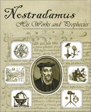 Cover of: Nostradamus, His Works and Prophecies