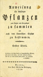 Cover of: Anweisung fèur Anfèanger Pflanzen zum Nutzen und Vergnèugen zu sammlen [i.e. sammeln] und nach dem Linneischen System zu bestimmen