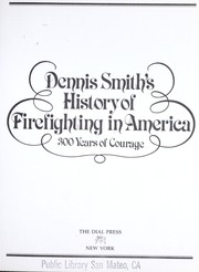 Cover of: Dennis Smith's History of firefighting in America: 300 years of courage.