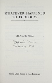 Cover of: Whatever happened to ecology? by Stephanie Mills