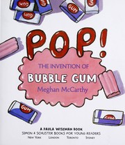 Cover of: Pop! : the accidental invention of bubble gum by Meghan McCarthy