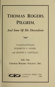 Thomas Rogers, pilgrim, and some of his descendants by Elizabeth Saeger Daniel