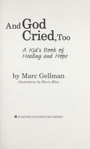 Cover of: And God cried, too : a kid's book of healing and hope