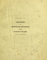 Cover of: A treatise on dislocations, and on fractures of the joints