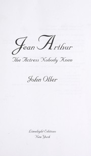 Cover of: Jean Arthur : the actress nobody knew