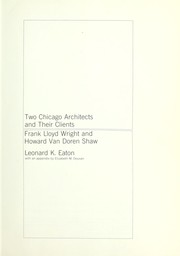 Cover of: Two Chicago architects and their clients: Frank Lloyd Wright and Howard Van Doren Shaw by Leonard K. Eaton