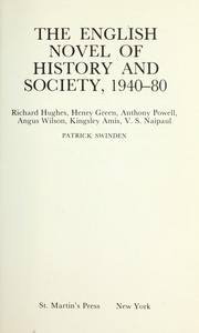 Cover of: The English novel of history and society, 1940-80: Richard Hughes, Henry Green, Anthony Powell, Angus Wilson, Kingsley Amis, V.S. Naipaul