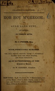 Cover of: Rob Roy M'Gregor: or, Auld lang syne. An opera, in three acts