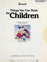 Things you can make for children by Sunset Publishing Staff