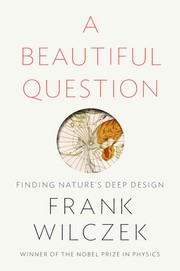 Cover of: A beautiful question: finding nature's deep design