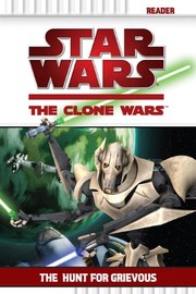 Cover of: Star Wars; The Clone Wars / The Hunt for Grievous by 