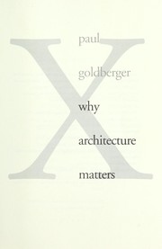 Cover of: Why architecture matters by Paul Goldberger