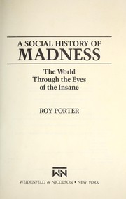 A social history of madness by Porter, Roy
