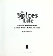 Cover of: The spices of life: piquant recipes from Africa, Asia & Latin America