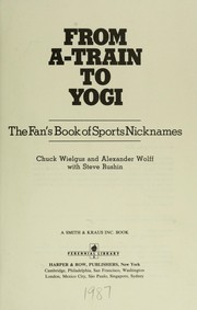 Cover of: From A-Train to Yogi: the fan's book of sports nicknames