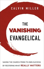Cover of: The Vanishing Evangelical: saving the church from its own success by restoring what really matters